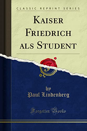 Stock image for Kaiser Friedrich ALS Student (Classic Reprint) for sale by PBShop.store US