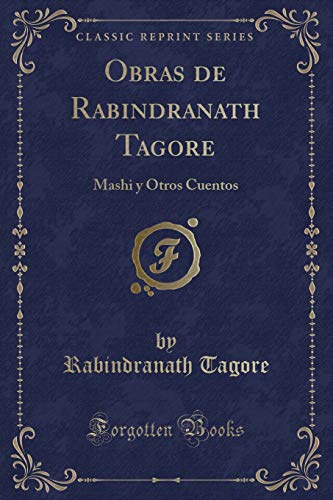 Stock image for Obras de Rabindranath Tagore: Mashi y Otros Cuentos (Classic Reprint) for sale by Forgotten Books