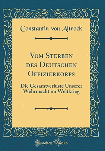 9780366931408: Vom Sterben des Deutschen Offizierkorps: Die Gesamtverluste Unserer Wehrmacht im Weltkrieg (Classic Reprint)