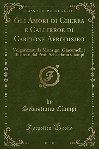 Imagen de archivo de Gli Amori Di Cherea E Callirroe Di Caritone Afrodisieo a la venta por PBShop.store US