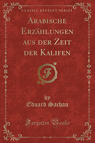 Stock image for Arabische Erzählungen aus der Zeit der Kalifen (Classic Reprint) for sale by Forgotten Books