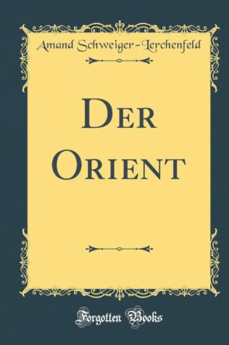 Beispielbild fr Der Orient (Classic Reprint) zum Verkauf von Buchpark