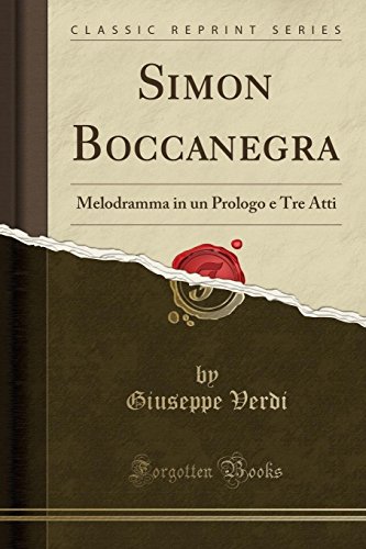 Stock image for Simon Boccanegra: Melodramma in un Prologo e Tre Atti (Classic Reprint) for sale by Forgotten Books