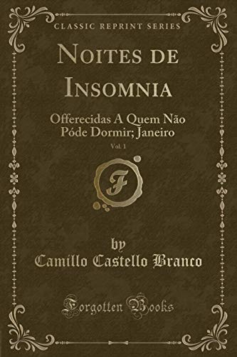 Stock image for Noites de Insomnia, Vol. 1: Offerecidas A Quem Não P de Dormir; Janeiro for sale by Forgotten Books