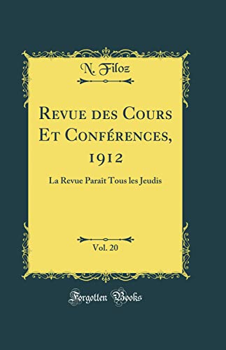 9780366961412: Revue des Cours Et Confrences, 1912, Vol. 20: La Revue Parat Tous les Jeudis (Classic Reprint)