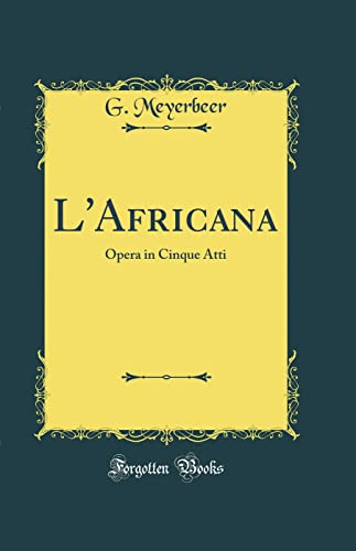 Stock image for L'Africana: Opera in Cinque Atti (Classic Reprint) for sale by PBShop.store US