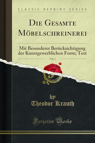 Stock image for Die Gesamte M belschreinerei, Vol. 1 (Classic Reprint) for sale by Forgotten Books