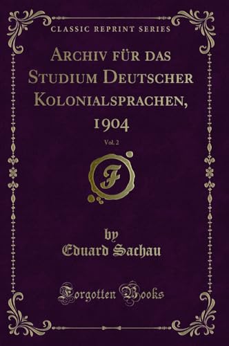 Stock image for Archiv fr das Studium Deutscher Kolonialsprachen, 1904, Vol 2 Classic Reprint for sale by PBShop.store US