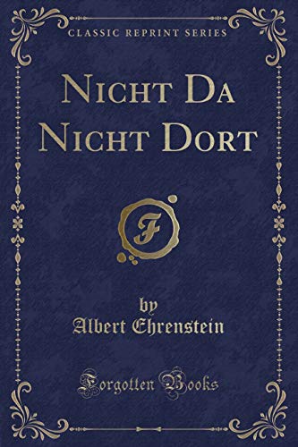 Imagen de archivo de Nicht Da Nicht Dort (Classic Reprint) a la venta por Forgotten Books