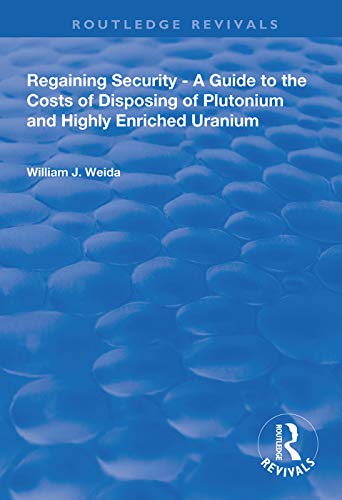Stock image for Regaining Security: A Guide to the Costs of Disposing of Plutonium and Highly Enriched Uranium for sale by Chiron Media