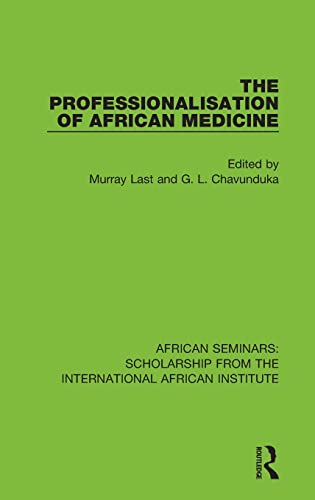 Stock image for The Professionalisation of African Medicine (African Seminars: Scholarship from the International African Institute) for sale by Lucky's Textbooks