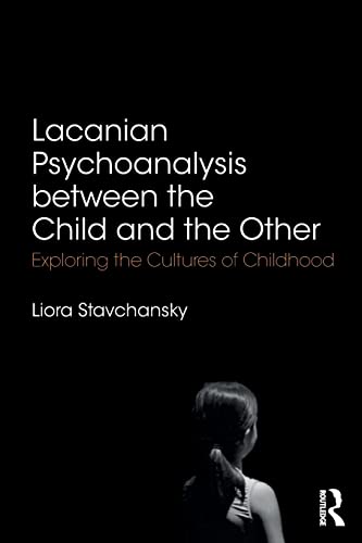 Stock image for Lacanian Psychoanalysis between the Child and the Other: Exploring the Cultures of Childhood for sale by Blackwell's