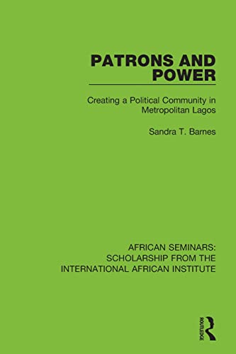 Stock image for Patrons and Power: Creating a Political Community in Metropolitan Lagos for sale by Blackwell's