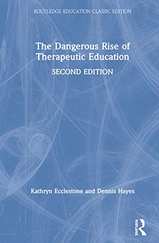9780367001636: The Dangerous Rise of Therapeutic Education: Classic Edition