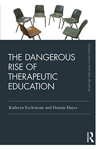 Beispielbild fr The Dangerous Rise of Therapeutic Education (Routledge Education Classic Edition) zum Verkauf von Monster Bookshop