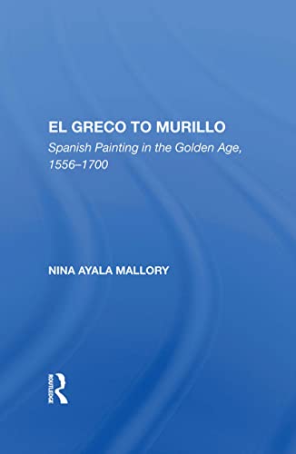 9780367002718: El Greco To Murillo: Spanish Painting In The Golden Age, 1556-1700