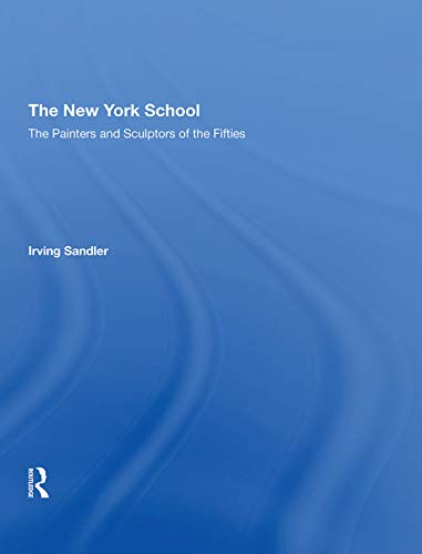 9780367002763: The New York School: The Painters and Sculptors of the Fifties