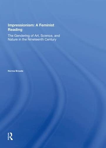 9780367002817: Impressionism: A Feminist Reading: The Gendering Of Art, Science, And Nature In The Nineteenth Century