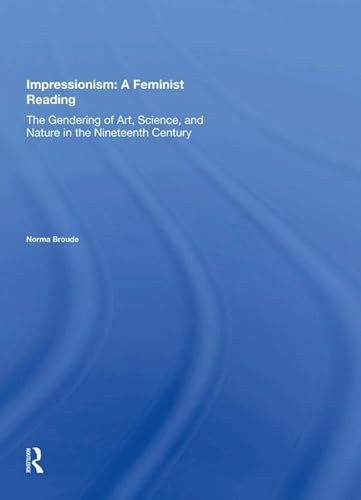 9780367002817: Impressionism: A Feminist Reading: The Gendering Of Art, Science, And Nature In The Nineteenth Century