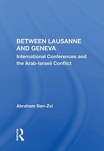Stock image for Between Lausanne and Geneva: International Conferences and the Arab-Israeli Conflict for sale by Chiron Media