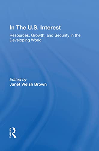 9780367003746: In The U.S. Interest: Resources, Growth, And Security In The Developing World