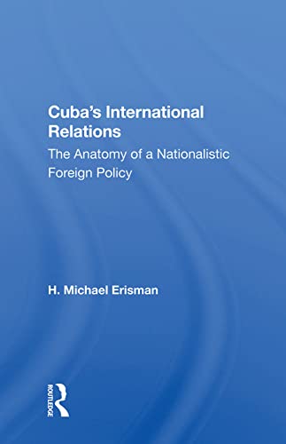 9780367005245: Cuba's International Relations: The Anatomy of a Nationalistic Foreign Policy
