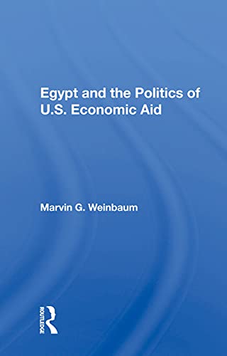 Beispielbild fr Egypt and the Politics of U.S. Economic Aid zum Verkauf von Blackwell's