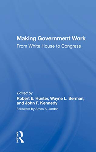 Imagen de archivo de Making Government Work: From White House To Congress a la venta por Chiron Media