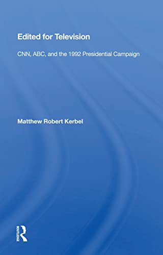 Stock image for Edited for Television: CNN, ABC, and the 1992 Presidential Campaign for sale by Chiron Media