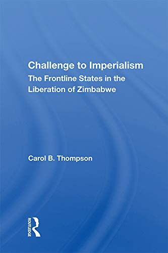 Stock image for Challenge to Imperialism: The Frontline States in the Liberation of Zimbabwe for sale by Chiron Media