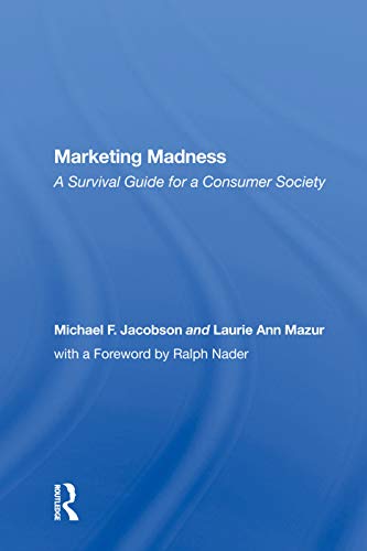 Beispielbild fr Marketing Madness: A Survival Guide for a Consumer Society zum Verkauf von Revaluation Books