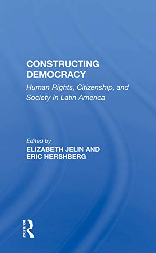 9780367009373: Constructing Democracy: Human Rights, Citizenship, And Society In Latin America