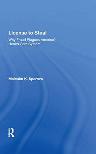 Stock image for License to Steal: Why Fraud Plagues Americas Health Care System for sale by Chiron Media