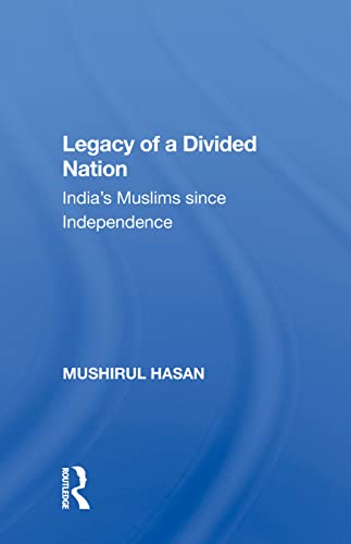 9780367009830: Legacy of a Divided Nation: India’s Muslims since Independence