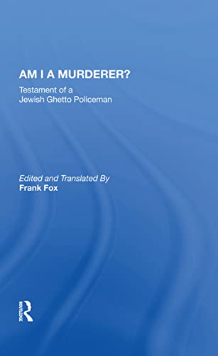 Am I A Murderer?: Testament Of A Jewish Ghetto Policeman - Calel Perechodnik