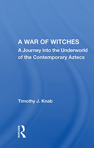 9780367010423: A War Of Witches: A Journey Into The Underworld Of The Contemporary Aztecs