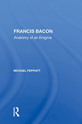 9780367010539: Francis Bacon: Anatomy of an Enigma