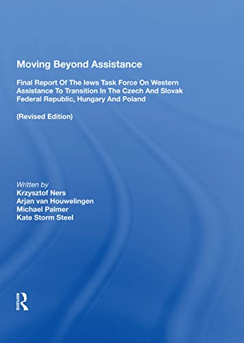 Beispielbild fr Moving Beyond Assistance : Final Report Of The Iews Task Force On Western Assistance To Transition In The Czech And Slovak Republic, Hungary, And Poland zum Verkauf von Buchpark