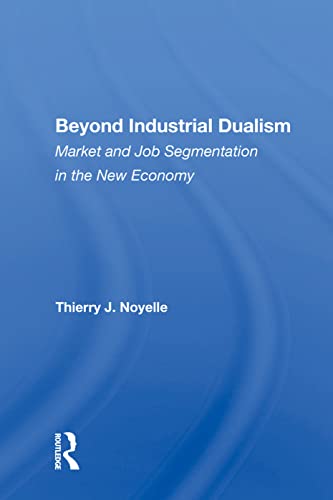 9780367011673: Beyond Industrial Dualism: Market And Job Segmentation In The New Economy
