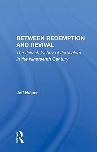 Imagen de archivo de Between Redemption And Revival: The Jewish Yishuv Of Jerusalem In The Nineteenth Century a la venta por THE SAINT BOOKSTORE