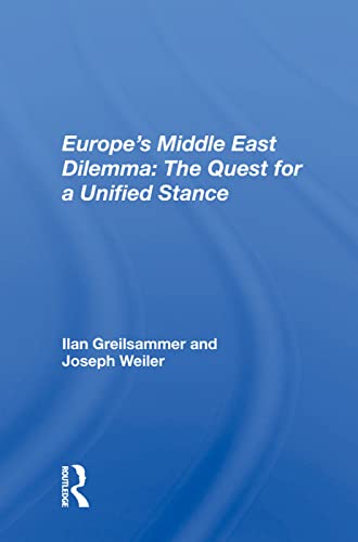 9780367013806: Europe's Middle East Dilemma: The Quest For A Unified Stance
