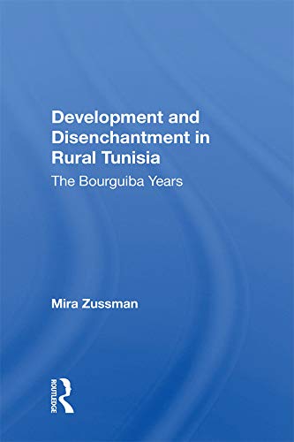 9780367016029: Development And Disenchantment In Rural Tunisia: The Bourguiba Years