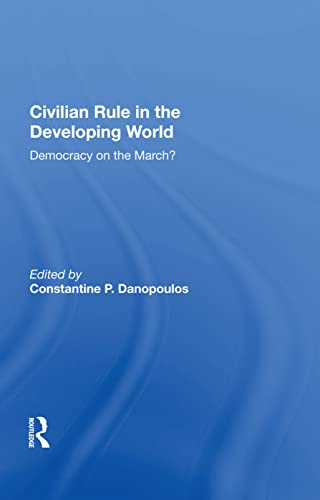 Stock image for Civilian Rule in the Developing World: Democracy on the March? [HARDCOVER] for sale by About Books