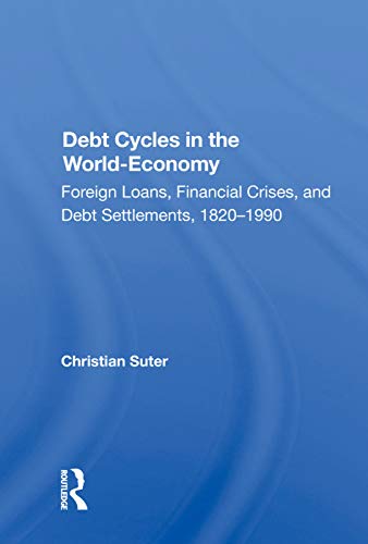 Imagen de archivo de Debt Cycles in the World-Economy: Foreign Loans, Financial Crises, and Debt Settlements, 18201990 a la venta por Chiron Media