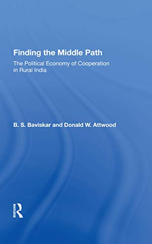 Stock image for Finding The Middle Path: The Political Economy Of Cooperation In Rural India for sale by Chiron Media
