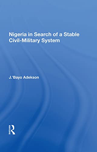 Beispielbild fr Nigeria in Search of a Stable Civil-Military System zum Verkauf von Blackwell's