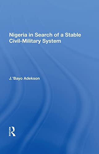 9780367019099: Nigeria In Search Of A Stable Civil-military System