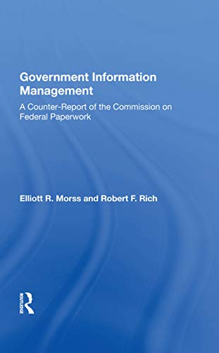 Stock image for Government Information Management: A Counterreport Of The Commission On Federal Paperwork for sale by Chiron Media