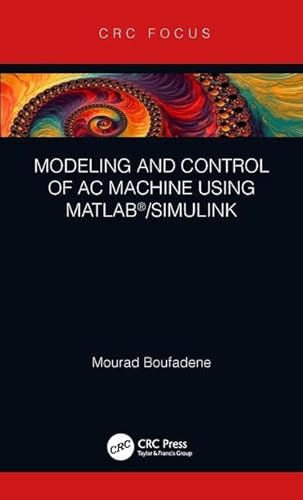 9780367023027: Modeling and Control of AC Machine using MATLAB/SIMULINK