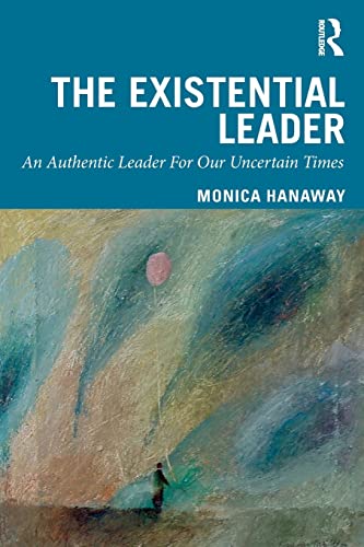 Beispielbild fr The Existential Leader: An Authentic Leader for Our Uncertain Times zum Verkauf von medimops